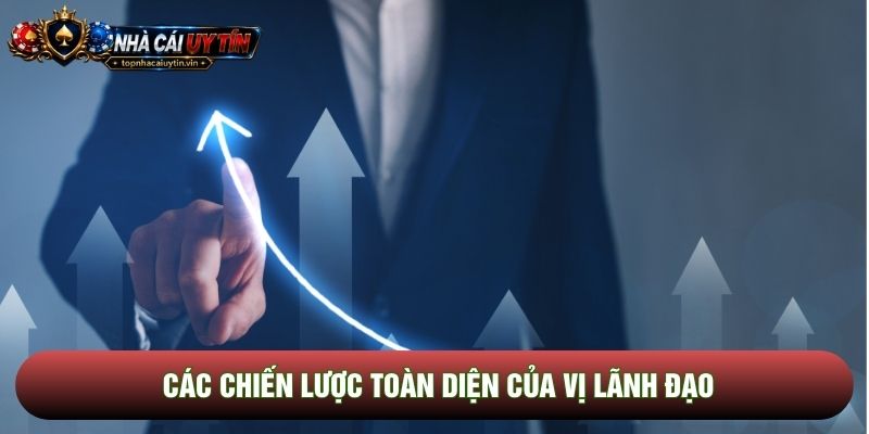 Các chiến lược toàn diện của vị lãnh đạo