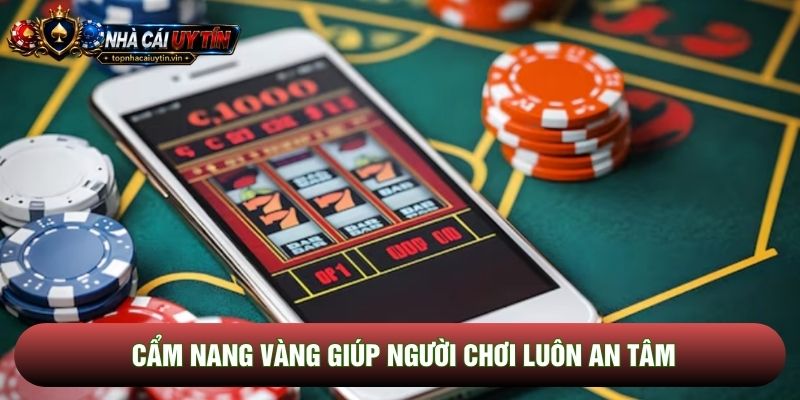 Cẩm nang vàng giúp người chơi luôn an tâm