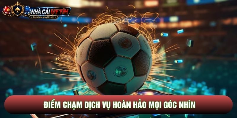 Điểm chạm dịch vụ hoàn hảo mọi góc nhìn