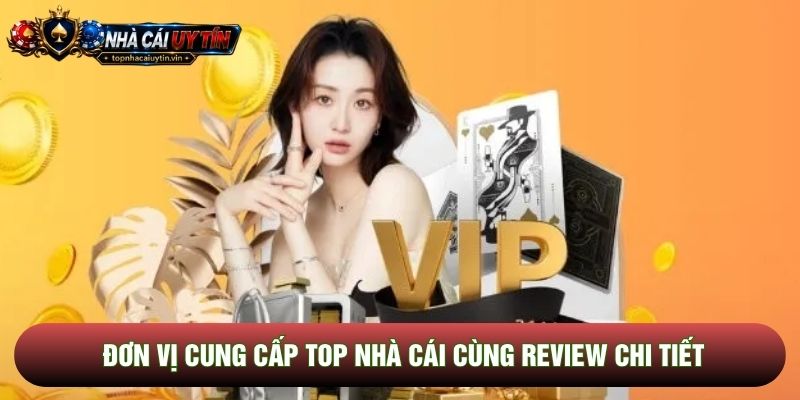 Đơn vị cung cấp top nhà cái cùng review chi tiết