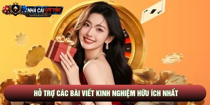 Hỗ trợ các bài viết kinh nghiệm hữu ích nhất