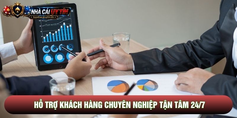 Hỗ trợ khách hàng chuyên nghiệp tận tâm 24/7