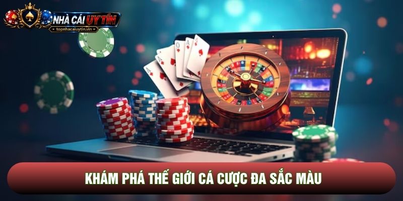 Khám phá thế giới cá cược đa sắc màu