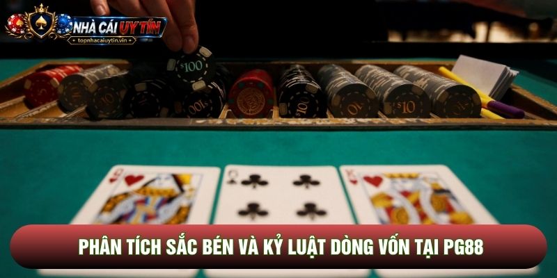 Phân tích sắc bén và kỷ luật dòng vốn tại PG88