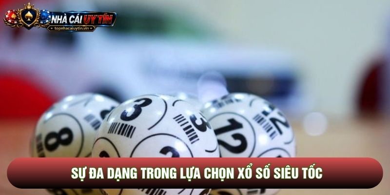 Sự đa dạng trong lựa chọn xổ số siêu tốc Sự đa dạng trong lựa chọn xổ số siêu tốc
